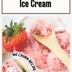 A bowl of vegan strawberry ice cream with a wooden spoon, adorned with a strawberry garnish. Text reads "Vegan Strawberry Ice Cream" and "No Churn Recipe," accompanied by a recipe link at the bottom.