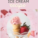 An ice cream cone filled with pink vegan strawberry ice cream sits in a glass dish next to a whole strawberry. Text reads "Vegan Strawberry Ice Cream Recipe". Background shows more vegan strawberry ice cream.