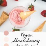 Top view of vegan strawberry ice cream in a glass with an upside-down cone, surrounded by fresh strawberries and ice cream cones. Text reads "Vegan Strawberry Ice Cream" in cursive.