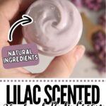 A hand holds an open container of lilac-scented hand and body cream labeled “natural ingredients”. Text below reads “Lilac Scented Hand and Body Cream”.