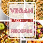 Collage of various Vegan Thanksgiving Recipes, featuring delicious plant-based dishes with a bold red and white text overlay that reads "Vegan Thanksgiving Recipes.