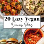 A collage of four vegan dishes—stir-fry, creamy pasta, sloppy joe burgers, and spaghetti—showcases "20 Lazy Vegan Dinner Ideas" for quick and Easy Vegan Meals. Perfect inspiration for your next Vegan Dinner Recipes!.