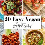 A collage of four colorful vegan appetizers, including nachos, bruschetta, buffalo cauliflower, and a corn-bean salad, with "20 Easy Vegan Appetizers" in the center—perfect inspiration for the best vegan appetizers to try.