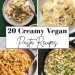 A collage of four delicious vegan creamy pasta recipes with the text "20 Creamy Vegan Pasta Recipes" overlaid in the centre.