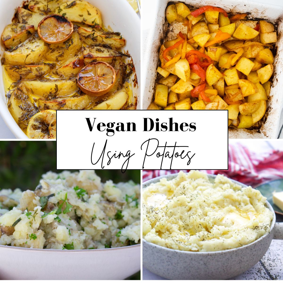 A collage of four vegan dishes with potatoes, featuring baked lemon potatoes, roasted potatoes with peppers, herbed mashed potatoes, and parsley mashed potatoes, all labelled "Vegan Dishes Using Potatoes.